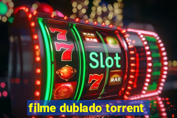 filme dublado torrent